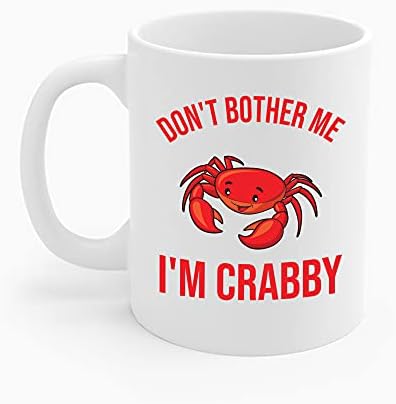Кафеена Чаша Смешни Don 't Bother Me, I' m Crabby Crab Moody Person За Мъже И Жени Пътници (Бяла, 11 унции)
