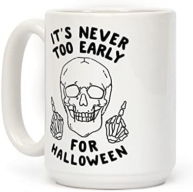 LookHUMAN За Хелоуин Никога не е Твърде Рано Бяла Керамична Кафеена Чаша с тегло 15 Грама