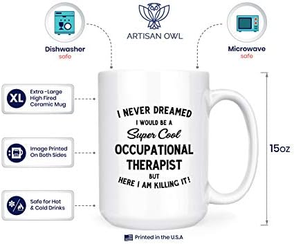 Аз никога не съм Мечтал, че Ще бъда Страхотен Специалист по трудова терапия, Но Ето аз съм Тук - 15 грама Двустранен Кофейно-Чаена чаша